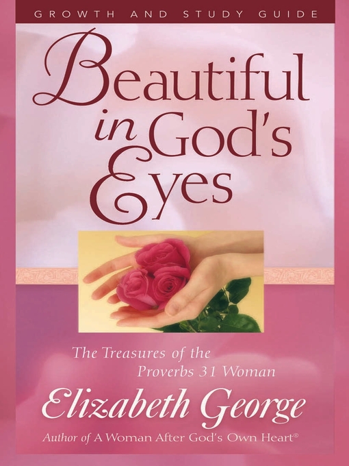 Beautiful in God's Eyes Growth and Study Guide (eBook): The Treasures of the Proverbs 31 Woman